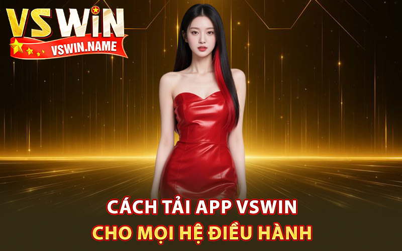 Cách tải app Vswin cho mọi hệ điều hành