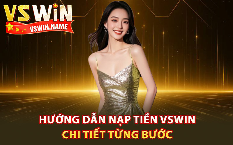 Nạp Tiền Vswin – Thao Tác Đơn Giản Tiền Vào Game Ngay 3 Hướng dẫn nạp tiền Vswin chi tiết từng bước