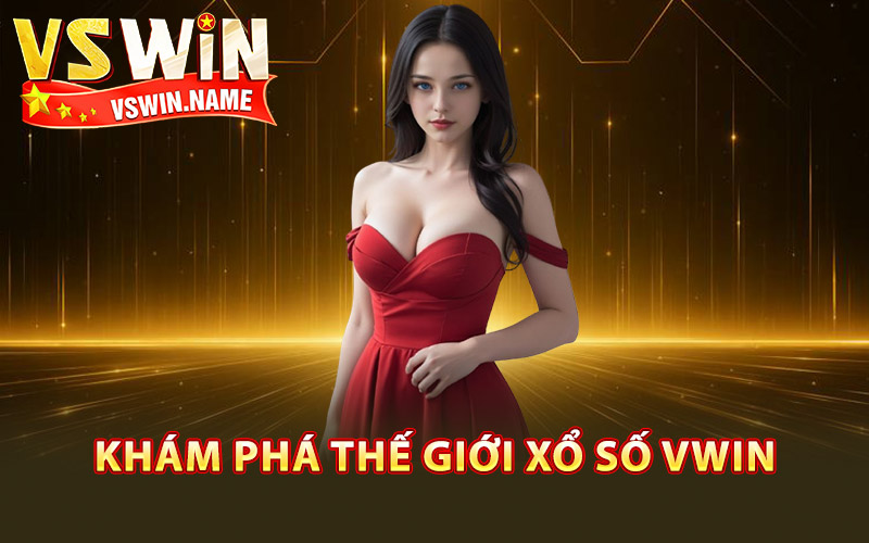 Khám phá thế giới xổ số Vwin