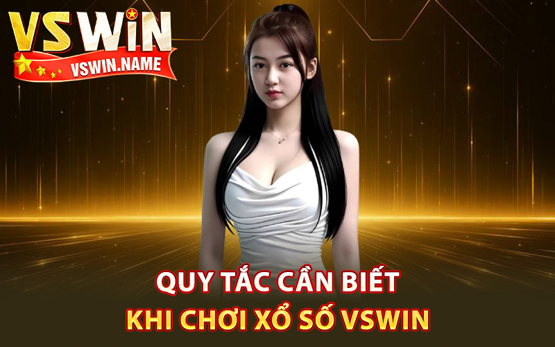 Quy tắc cần biết khi chơi xổ số Vswin